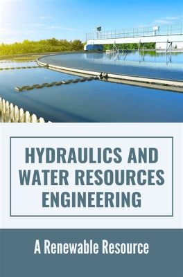 Water Resources Engineering: An Introduction to Principles and Practices – Unveiling Vietnam's Hydraulic Expertise Through Literary Lens